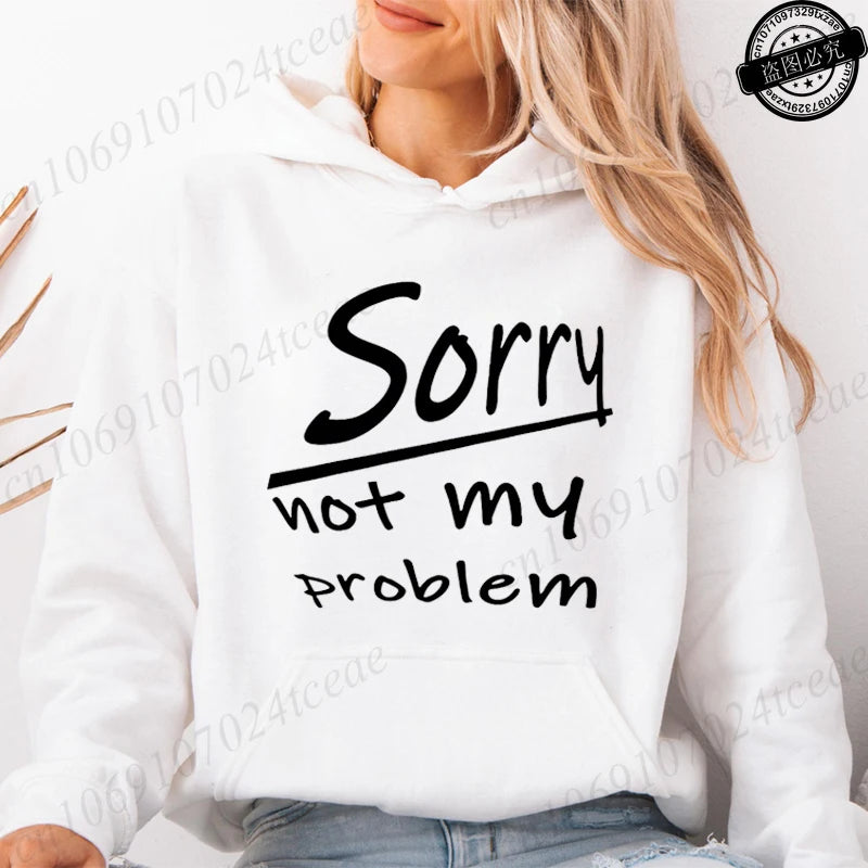 Women's Hooded Hoodies Sorry Not My Problem Sweatshirts Fashionable Casual Pullovers Hoodies Autumn Winter Shirts Sportwear Tops