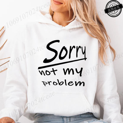 Women's Hooded Hoodies Sorry Not My Problem Sweatshirts Fashionable Casual Pullovers Hoodies Autumn Winter Shirts Sportwear Tops
