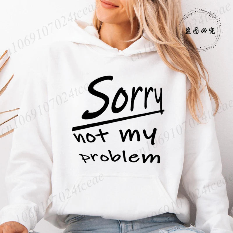 Women's Hooded Hoodies Sorry Not My Problem Sweatshirts Fashionable Casual Pullovers Hoodies Autumn Winter Shirts Sportwear Tops